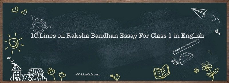 10 Lines on Raksha Bandhan Essay For Class 1 in English 10 Lines on Raksha Bandhan Essay For Class 1 in English