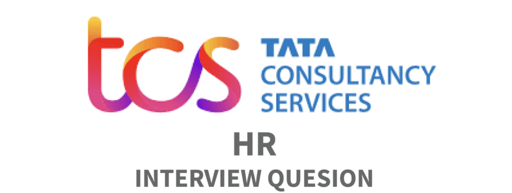 60+ HR Interview Questions in TCS 2 TCS HR Interview Questions | TCS HR Interview Questions Answers